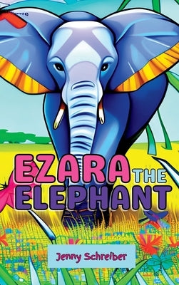 Ezara the Elephant: Fun and Fascinating Animal Facts about the Majestic Elephant, Beginner Reader by Schreiber, Jenny