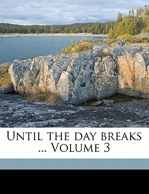Until the Day Breaks ... Volume 3 by Spender, Emily