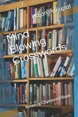 Mind Blowing Crosswords: Amazing Crossword Book by Prajapat, Hajari