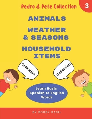 Learn Basic Spanish to English Words: Animals - Weather & Seasons - Household Items by Basil, Bobby