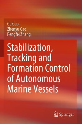 Stabilization, Tracking and Formation Control of Autonomous Marine Vessels by Guo, Ge