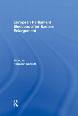 European Parliament Elections After Eastern Enlargement by Schmitt, Hermann