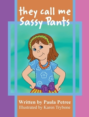 They Call Me Sassy Pants by Petree, Paula