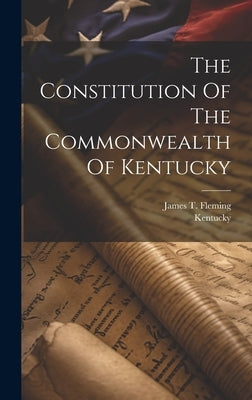 The Constitution Of The Commonwealth Of Kentucky by Kentucky