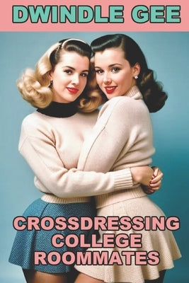 Crossdressing College Roommates by Gee, Dwindle