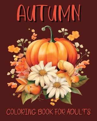 Autumn Coloring Book for Adults: Beautiful Fall Illustrations for Grown-ups for Relaxation by Yunaizar88