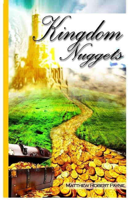 Kingdom Nuggets: A Handbook for Christian Living by Payne, Matthew Robert