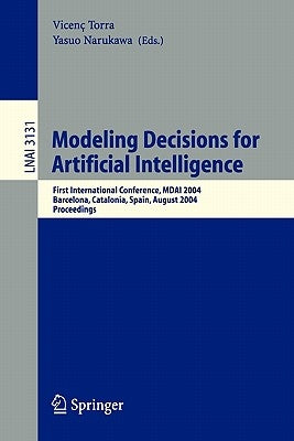 Modeling Decisions for Artificial Intelligence: First International Conference, Mdai 2004, Barcelona, Spain, August 2-4, 2004, Proceedings by Torra, Vicenc
