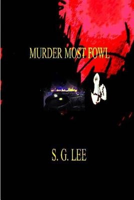 Murder Most Fowl by Lee, S. G.