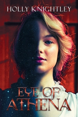 Eye of Athena: A Supernatural Suspense Novel inspired by Edgar Allan Poe by Knightley, Holly