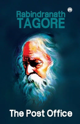 The Post Office by Tagore, Rabindranath