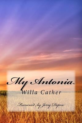 My Antonia: Foreword by Jerry Depew by Cather, Willa
