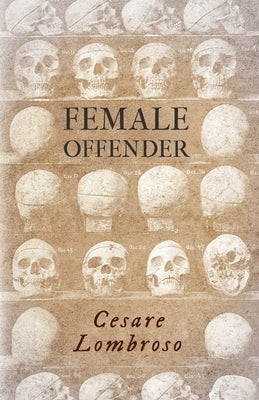 Female Offender;With Introductory Essay 'Criminal Woman' by Miss Helen Zimmern by Lombroso, Cesare