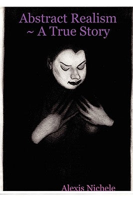 Abstract Realism a True Story by Nichele, Alexis