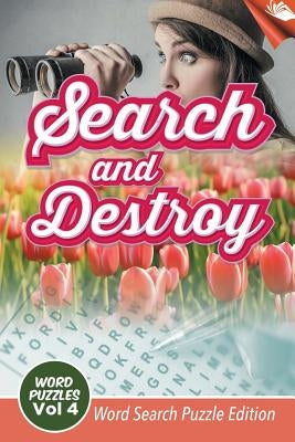 Search and Destroy Word Puzzles Vol 4: Word Search Puzzle Edition by Speedy Publishing LLC