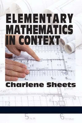 Elementary Mathematics in Context by Sheets, Charlene