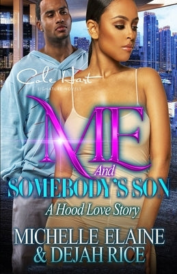 Me And Somebody's Son: A Hood Love Story by Rice, Dejah