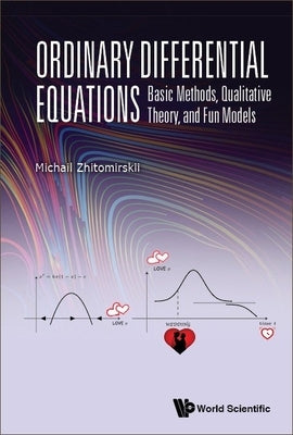 Ordinary Differential Equations: Basic Methods, Qualitative Theory, and Fun Models by Zhitomirskii, Michail