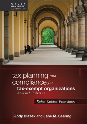 Tax Planning and Compliance for Tax-Exempt Organizations: Rules, Guides, Procedures by Blazek, Jody