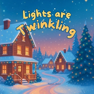 Lights Are Twinkling by Juster, Raquel
