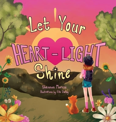 Let Your Heart-Light Shine by Morris, Shannon