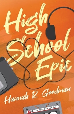 High School Epic by Goodman, Hannah R.