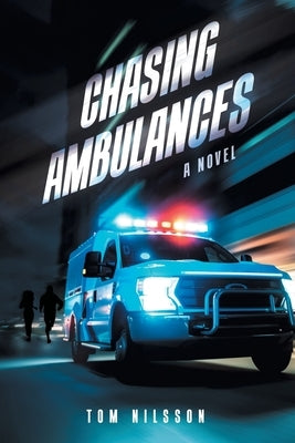 Chasing Ambulances by Nilsson, Tom