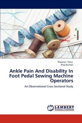 Ankle Pain and Disability in Foot Pedal Sewing Machine Operators by Patra Prosenjit