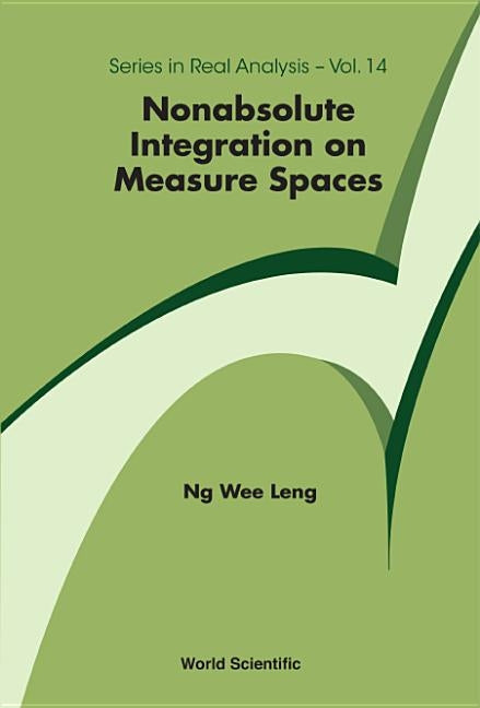 Nonabsolute Integration on Measure Spaces by Ng Wee Leng