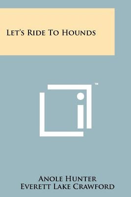 Let's Ride to Hounds by Hunter, Anole