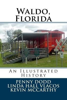 Waldo, Florida: An Illustrated History by Vlacos, Linda Hall