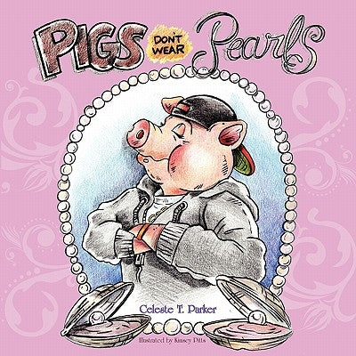 Pigs Don't Wear Pearls by Parker, Celeste T.