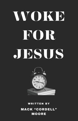 Woke for Jesus by Moore, Mack Cordell