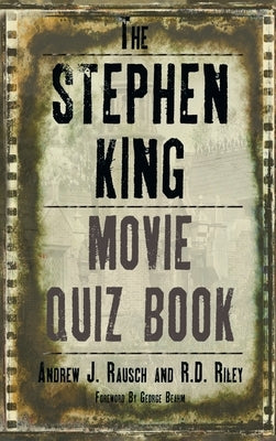 The Stephen King Movie Quiz Book (hardback) by Rausch, Andrew J.