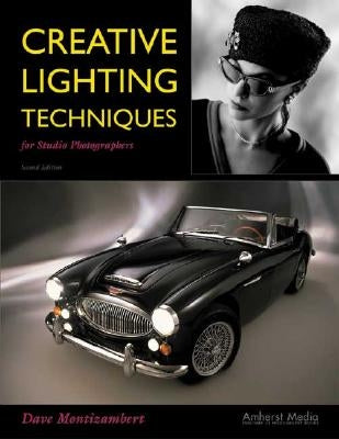 Creative Lighting Techniques for Studio Photography by Montizambert, Dave