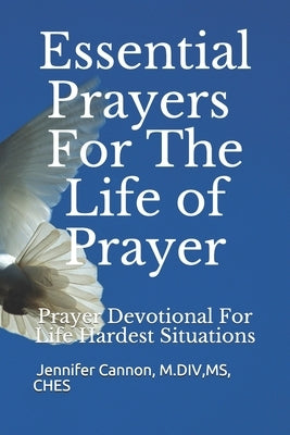 Essential Prayers for the Life of Prayer: Prayer Devotional For Life Hardest Problems by Cannon, Jennifer Y.