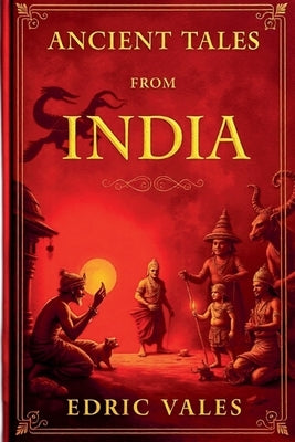 Ancient tales from india: A Collection of Folk Stories from the Heart of India by Vales, Edric
