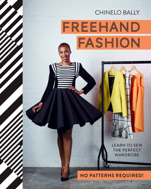 FreeHand Fashion: Learn to Sew the Perfect Wardrobe by Bally, Chinelo