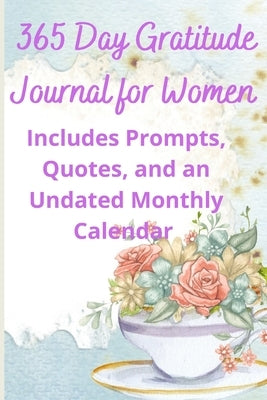 365 Day Gratitude Journal for Women: Includes Prompts, Quotes, and an Undated Monthly Calendar by Publications, Pvb