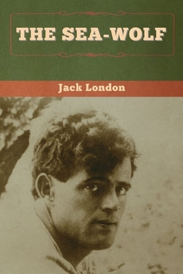 The Sea-Wolf by London, Jack