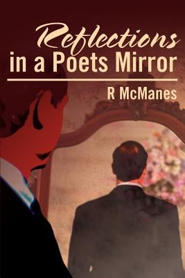 Reflections in a Poets Mirror by McManes, Robert Dale