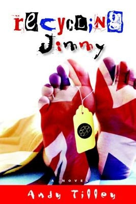 Recycling Jimmy by Tilley, Andy
