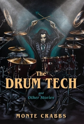 The Drum Tech: And Other Stories by Crabbs, Monte