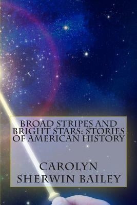 Broad Stripes and Bright Stars: Stories of American History by O'Malley, Power