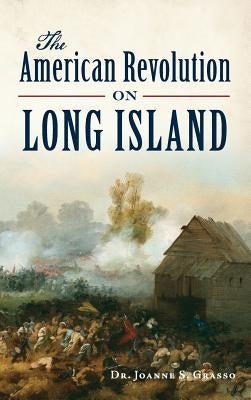 The American Revolution on Long Island by Grasso, Joanne S.
