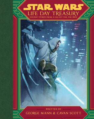 Star Wars Life Day Treasury: Holiday Stories from a Galaxy Far, Far Away by Mann, George
