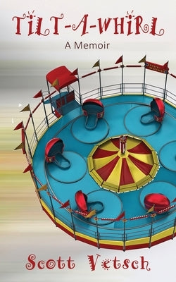 Tilt-A-Whirl by Vetsch, Scott