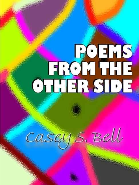 Poems From the Other Side by Bell, Casey