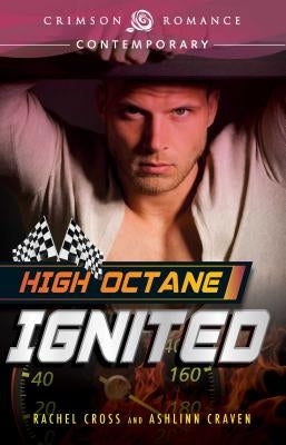 High Octane: Ignited by Cross, Rachel