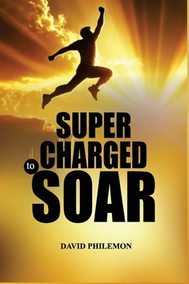 Supercharged To Soar by Philemon, David S.